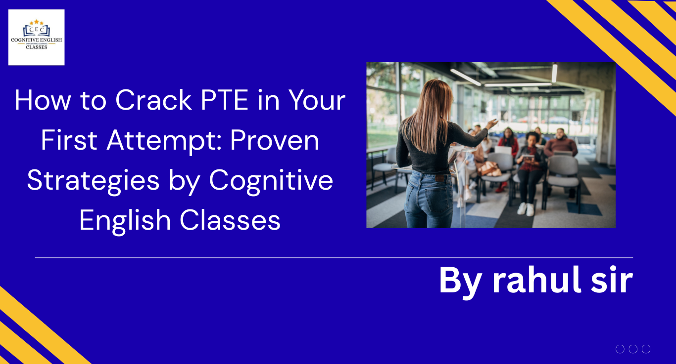 How to Crack PTE in Your First Attempt: Proven Strategies by Cognitive English Classes